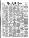 Irish News and Belfast Morning News Wednesday 22 May 1895 Page 1