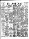 Irish News and Belfast Morning News Wednesday 04 September 1895 Page 1