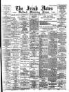 Irish News and Belfast Morning News Tuesday 22 October 1895 Page 1