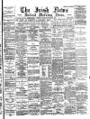 Irish News and Belfast Morning News Thursday 28 January 1897 Page 1