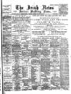 Irish News and Belfast Morning News Saturday 30 January 1897 Page 1