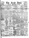Irish News and Belfast Morning News Friday 05 February 1897 Page 1