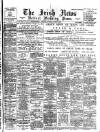 Irish News and Belfast Morning News Saturday 06 March 1897 Page 1