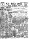 Irish News and Belfast Morning News Saturday 20 March 1897 Page 1