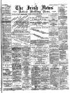 Irish News and Belfast Morning News Monday 29 March 1897 Page 1