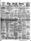Irish News and Belfast Morning News Tuesday 13 April 1897 Page 1