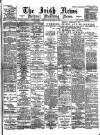 Irish News and Belfast Morning News Friday 16 April 1897 Page 1