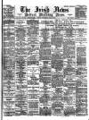 Irish News and Belfast Morning News Wednesday 21 April 1897 Page 1