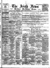 Irish News and Belfast Morning News Saturday 24 April 1897 Page 1