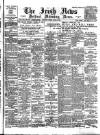 Irish News and Belfast Morning News Tuesday 27 April 1897 Page 1