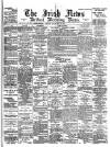 Irish News and Belfast Morning News Monday 10 May 1897 Page 1