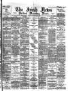 Irish News and Belfast Morning News Tuesday 18 May 1897 Page 1