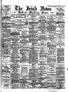 Irish News and Belfast Morning News Monday 31 May 1897 Page 1