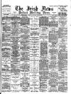 Irish News and Belfast Morning News Thursday 10 June 1897 Page 1
