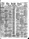 Irish News and Belfast Morning News Wednesday 07 July 1897 Page 1
