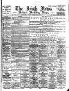 Irish News and Belfast Morning News Saturday 17 July 1897 Page 1