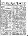 Irish News and Belfast Morning News Tuesday 16 November 1897 Page 1