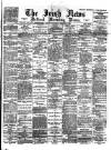 Irish News and Belfast Morning News Wednesday 09 February 1898 Page 1