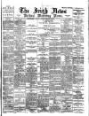 Irish News and Belfast Morning News Tuesday 15 February 1898 Page 1