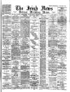 Irish News and Belfast Morning News Monday 21 February 1898 Page 1