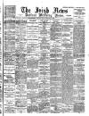 Irish News and Belfast Morning News Friday 25 February 1898 Page 1