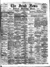 Irish News and Belfast Morning News Thursday 17 March 1898 Page 1