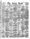 Irish News and Belfast Morning News Wednesday 11 May 1898 Page 1