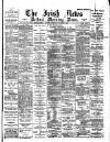 Irish News and Belfast Morning News Thursday 03 November 1898 Page 1