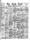 Irish News and Belfast Morning News Friday 18 November 1898 Page 1