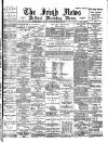 Irish News and Belfast Morning News Friday 25 November 1898 Page 1