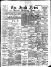 Irish News and Belfast Morning News Wednesday 01 February 1899 Page 1