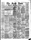 Irish News and Belfast Morning News Wednesday 08 February 1899 Page 1