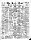 Irish News and Belfast Morning News Monday 03 April 1899 Page 1