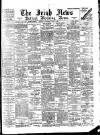 Irish News and Belfast Morning News Wednesday 17 May 1899 Page 1