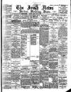 Irish News and Belfast Morning News Friday 07 July 1899 Page 1