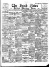 Irish News and Belfast Morning News Saturday 02 September 1899 Page 1