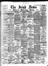 Irish News and Belfast Morning News Wednesday 20 September 1899 Page 1