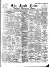 Irish News and Belfast Morning News Friday 22 September 1899 Page 1