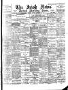 Irish News and Belfast Morning News Saturday 30 September 1899 Page 1