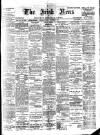 Irish News and Belfast Morning News Tuesday 07 November 1899 Page 1