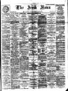 Irish News and Belfast Morning News Tuesday 13 February 1900 Page 1