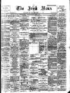 Irish News and Belfast Morning News Saturday 17 March 1900 Page 1