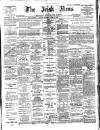 Irish News and Belfast Morning News Saturday 15 April 1905 Page 1