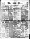 Irish News and Belfast Morning News Thursday 01 February 1906 Page 1