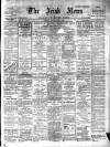 Irish News and Belfast Morning News Monday 02 July 1906 Page 1