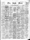 Irish News and Belfast Morning News Tuesday 30 October 1906 Page 1