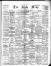 Irish News and Belfast Morning News Saturday 01 December 1906 Page 1