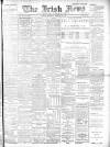 Irish News and Belfast Morning News Wednesday 13 February 1907 Page 1