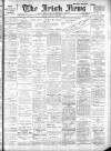 Irish News and Belfast Morning News Saturday 07 December 1907 Page 1