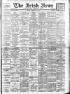 Irish News and Belfast Morning News Tuesday 02 June 1908 Page 1